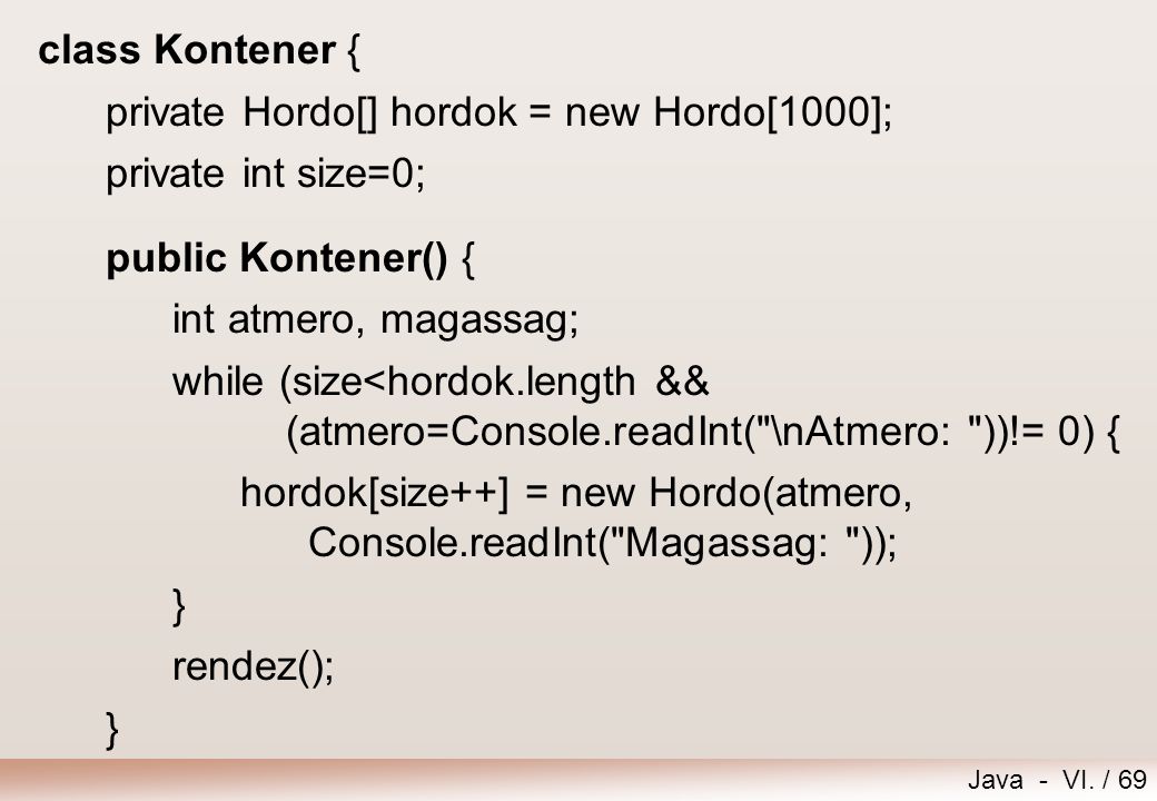 class Kontener { private Hordo[] hordok = new Hordo[1000]; private int size=0; public Kontener() {