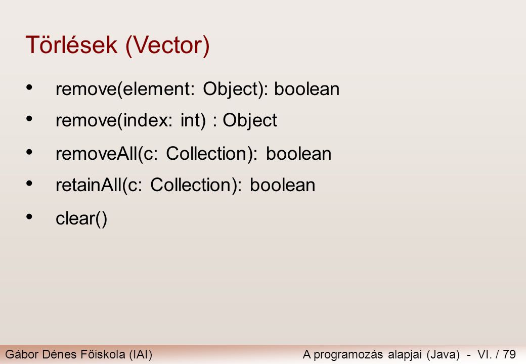 Törlések (Vector) remove(element: Object): boolean