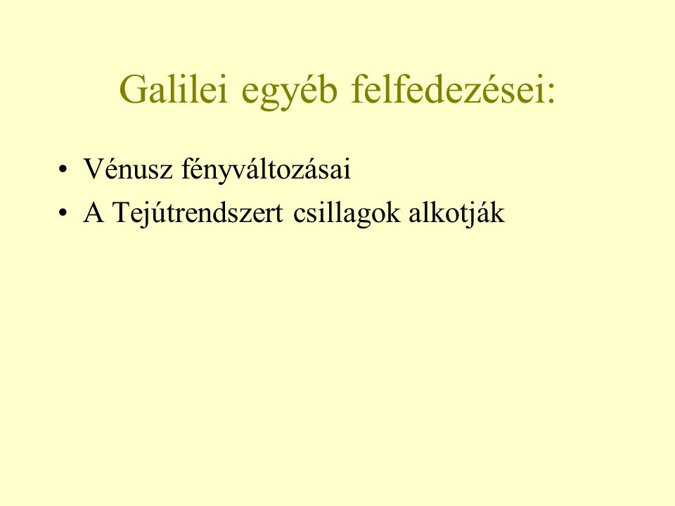 Galilei egyéb felfedezései: