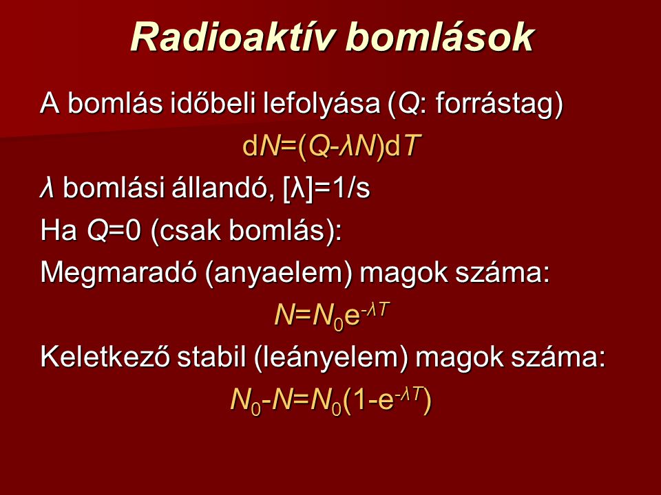 Radioaktív bomlások A bomlás időbeli lefolyása (Q: forrástag)