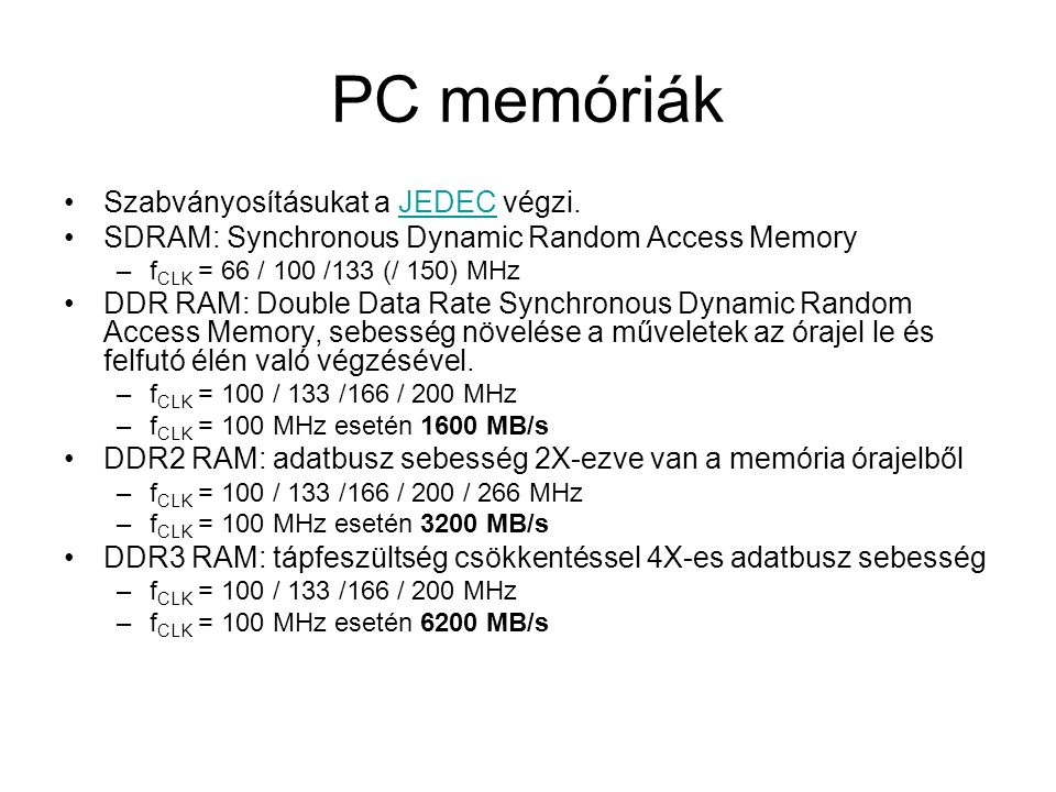 PC memóriák Szabványosításukat a JEDEC végzi.