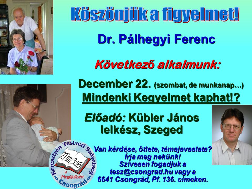 Köszönjük a figyelmet! Dr. Pálhegyi Ferenc Következő alkalmunk: