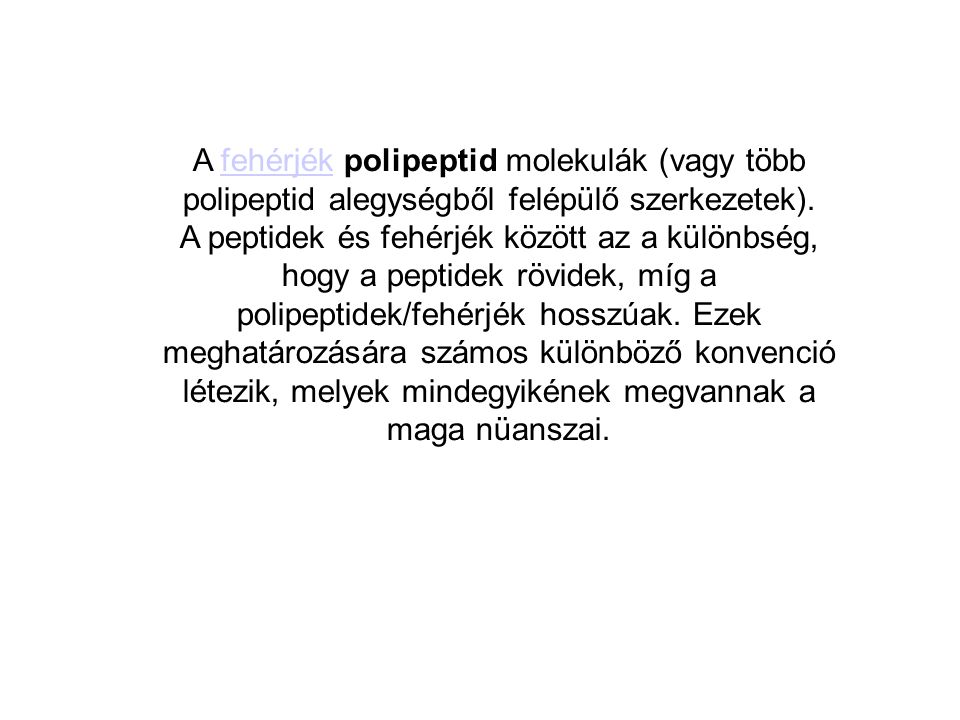 A fehérjék polipeptid molekulák (vagy több polipeptid alegységből felépülő szerkezetek).