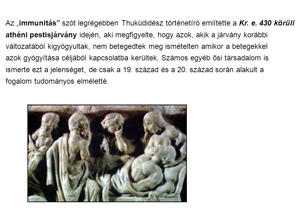 Az „immunitás szót legrégebben Thuküdidész történetíró említette a Kr