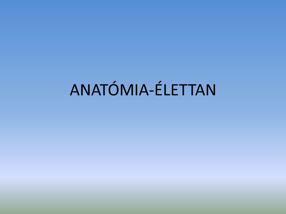 ANATÓMIA-ÉLETTAN