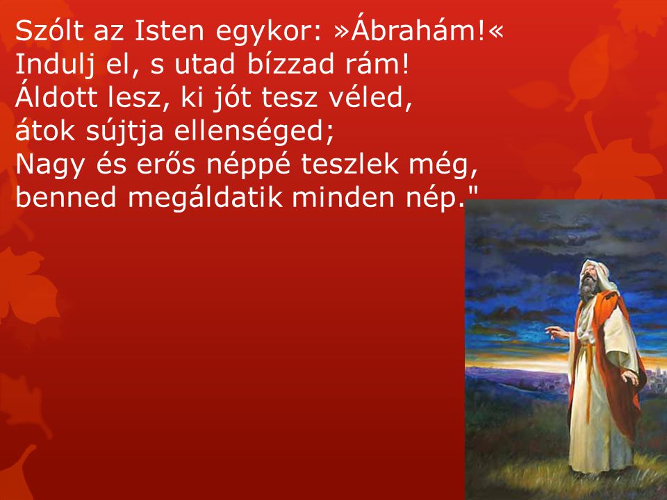 Szólt az Isten egykor: »Ábrahám!«