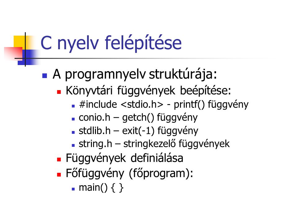 C nyelv felépítése A programnyelv struktúrája: