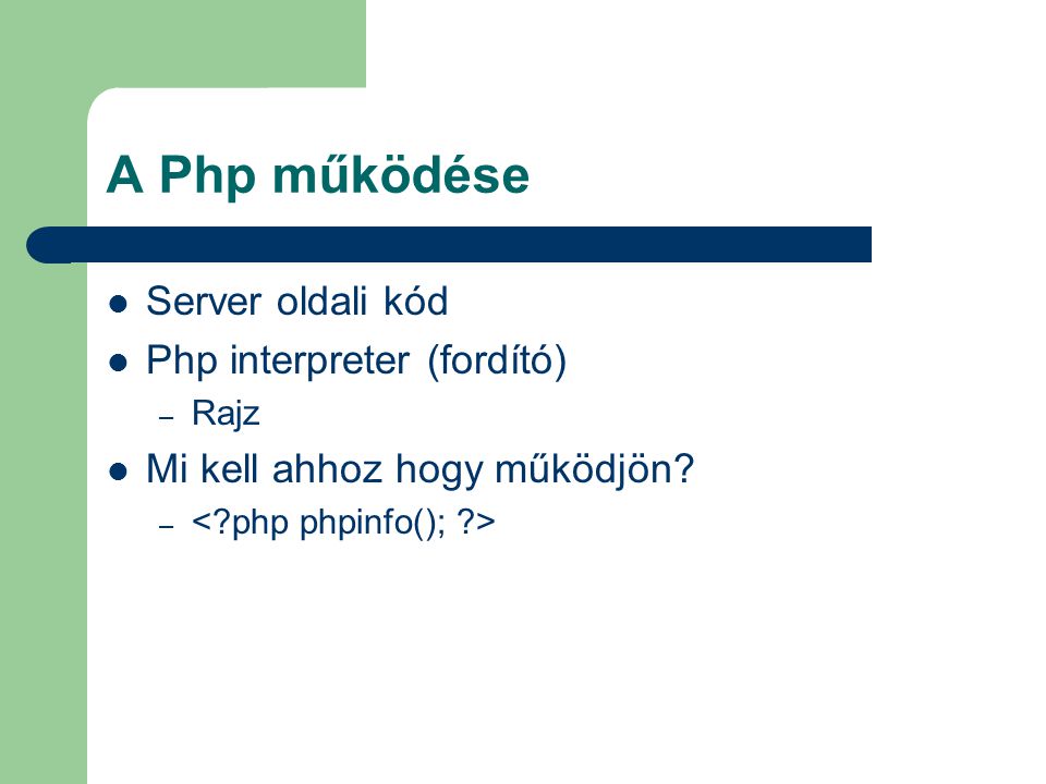 A Php működése Server oldali kód Php interpreter (fordító)