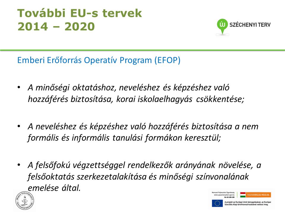 További EU-s tervek 2014 – 2020 Emberi Erőforrás Operatív Program (EFOP)