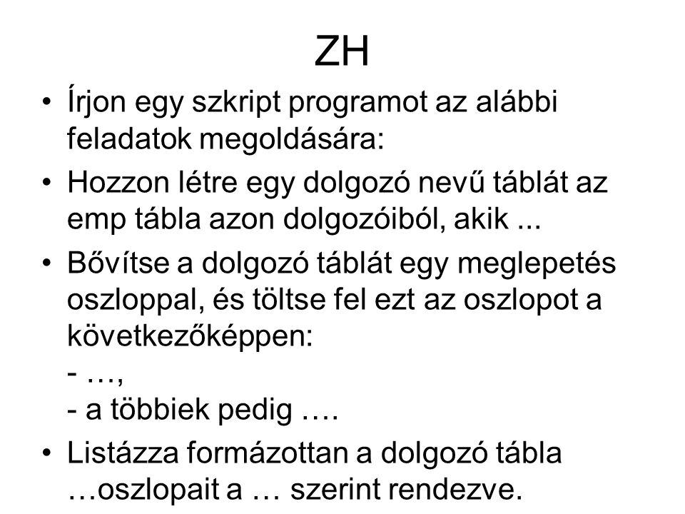 ZH Írjon egy szkript programot az alábbi feladatok megoldására: