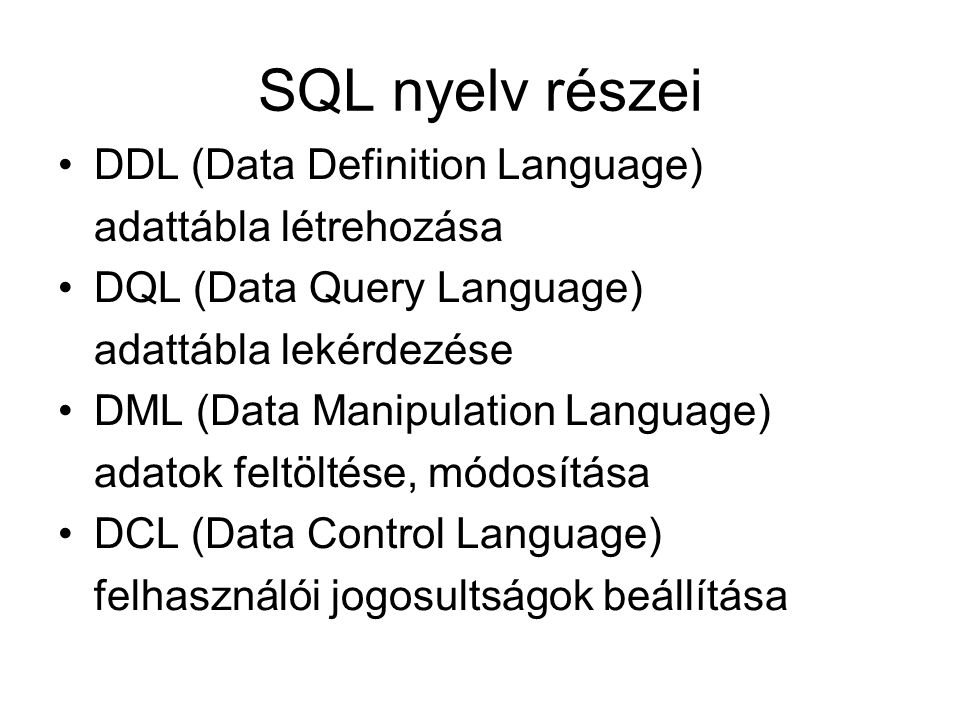 SQL nyelv részei DDL (Data Definition Language) adattábla létrehozása