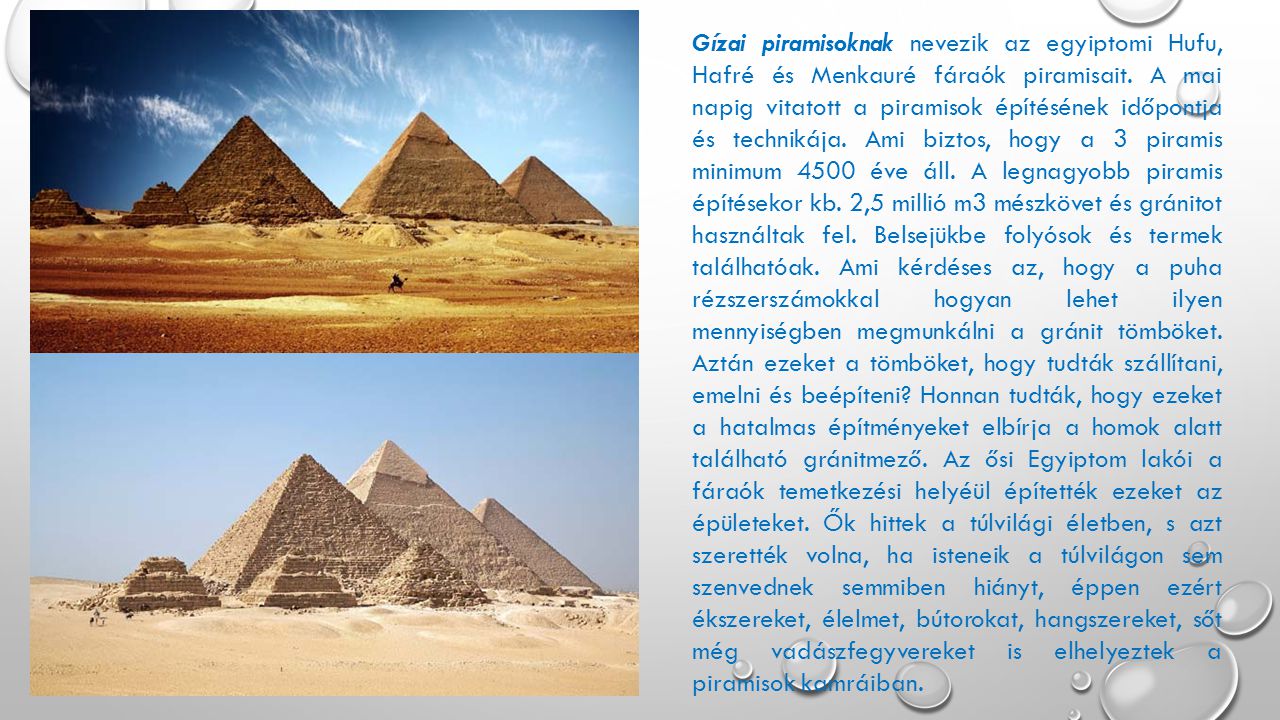 Gízai piramisoknak nevezik az egyiptomi Hufu, Hafré és Menkauré fáraók piramisait.