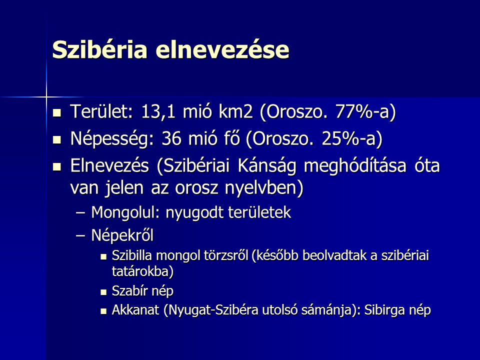 Szibéria elnevezése Terület: 13,1 mió km2 (Oroszo. 77%-a)