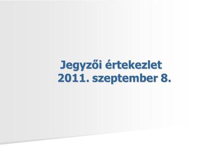 Jegyzői értekezlet 2011. szeptember 8.. Jegyzői értekezlet 2011 szeptember 8. Helyi lakásfenntartási támogatás Jogalkotási kötelezettség: Szoc tv. 38.
