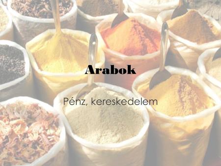 Arabok Pénz, kereskedelem. Régi arab pénz szinte nem is maradt fent.