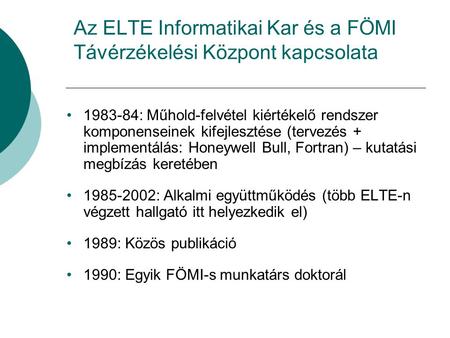 Az ELTE Informatikai Kar és a FÖMI Távérzékelési Központ kapcsolata 1983-84: Műhold-felvétel kiértékelő rendszer komponenseinek kifejlesztése (tervezés.