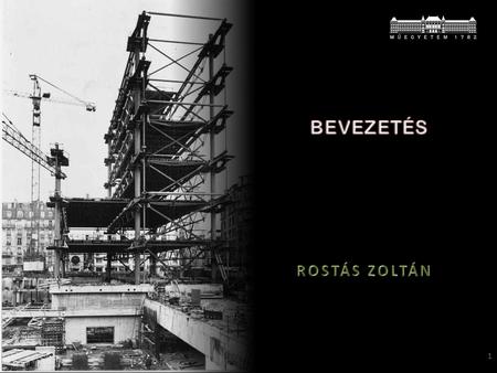 BEVEZETÉS ROSTÁS ZOLTÁN.