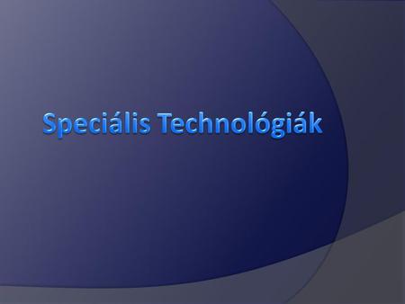 Speciális Technológiák