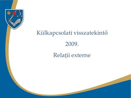 Külkapcsolati visszatekintő 2009. Relaţii externe.