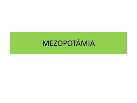 MEZOPOTÁMIA.