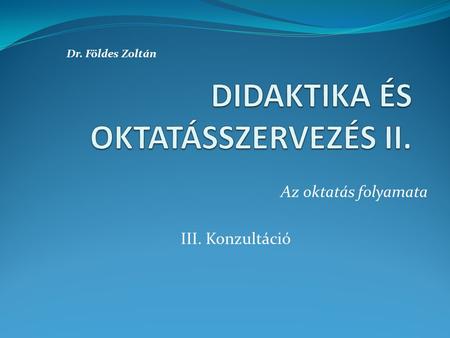 DIDAKTIKA ÉS OKTATÁSSZERVEZÉS II.