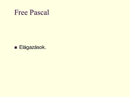 Nat Pedellus Free Pascal Elágazások..