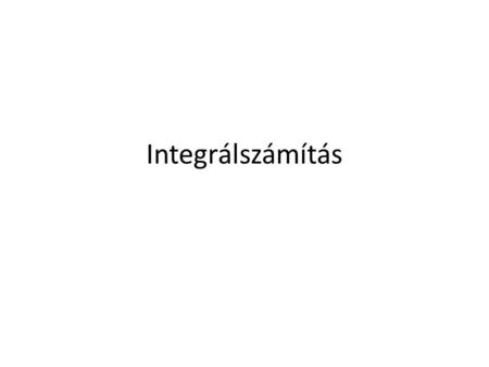 Integrálszámítás.