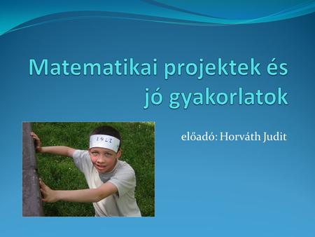 Matematikai projektek és jó gyakorlatok