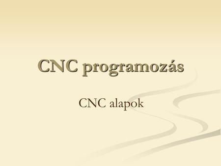 CNC programozás CNC alapok.
