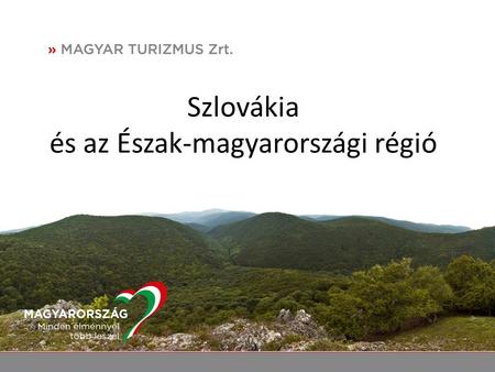 Szlovákia és az Észak-magyarországi régió. A szlovák piac relevanciája, avagy egy kis statisztika 2015-ös tervek.