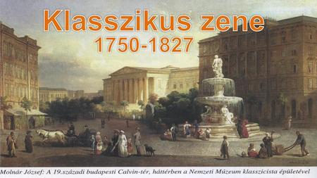 Klasszikus zene 1750-1827.