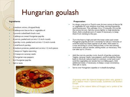 Hungarian goulash Ingredients: 2 medium onions, chopped finely