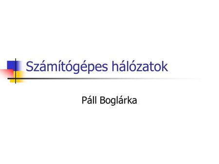 Számítógépes hálózatok Páll Boglárka. Meghatározás A számítógépes hálózat, számítógépek és egyéb hardvereszközök egymással összekapcsolt együttese. Például: