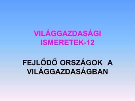 VILÁGGAZDASÁGI ISMERETEK-12