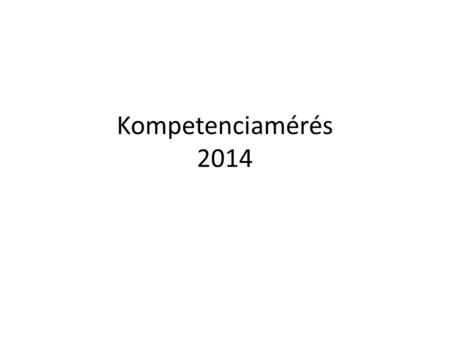Kompetenciamérés 2014. Kompetenciamérés Matematika 6. évfolyam.