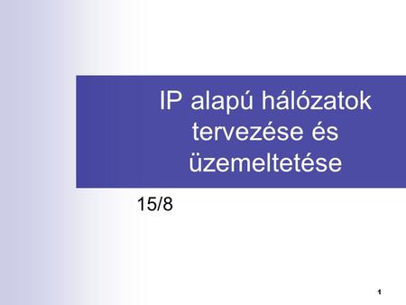 IP alapú hálózatok tervezése és üzemeltetése