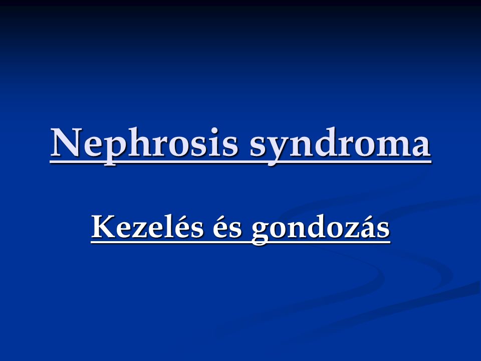 A nefrózis szindróma (veseeredetű tünetegyüttes)