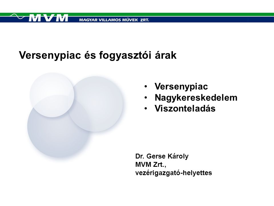 Dr. Gerse K roly MVM Zrt. vez rigazgat helyettes Versenypiac s