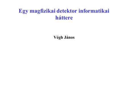 Egy magfizikai detektor informatikai háttere