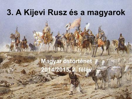 3. A Kijevi Rusz és a magyarok