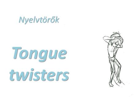 Nyelvtörők Tongue twisters