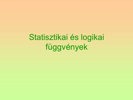 Statisztikai és logikai függvények
