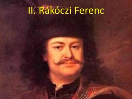 II. Rákóczi Ferenc.