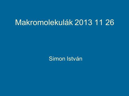 Makromolekulák 2013 11 26 Simon István. Aminosav helyettesítési mátrix.