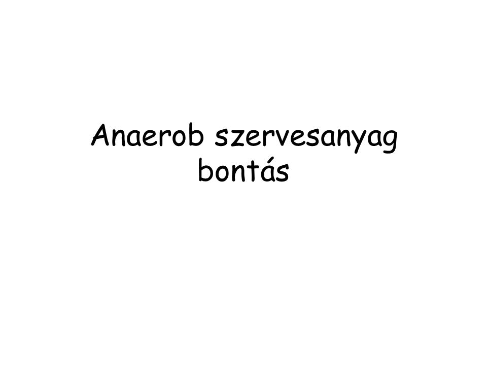 Anaerob Szervesanyag Bontas Ppt Letolteni