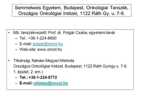 Mb. tanszékvezető: Prof. dr. Polgár Csaba, egyetemi tanár Tel.: 