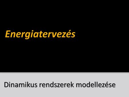 Dinamikus rendszerek modellezése. Rendszerelvű/rendszerelméleti megközelítés Dinamikus rendszerek elmélete - Alapfogalmak.