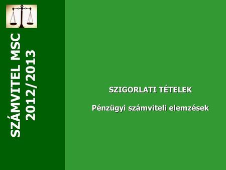 SZÁMVITEL MSC 2012/2013 SZIGORLATI TÉTELEK Pénzügyi számviteli elemzések.