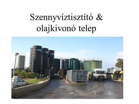 Szennyvíztisztító & olajkivonó telep 100% Sustainable high performance water treatment.