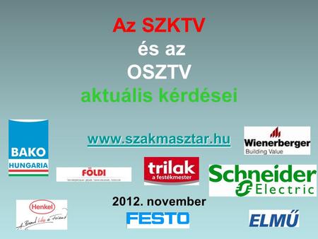 Az SZKTV és az OSZTV aktuális kérdései  2012. november